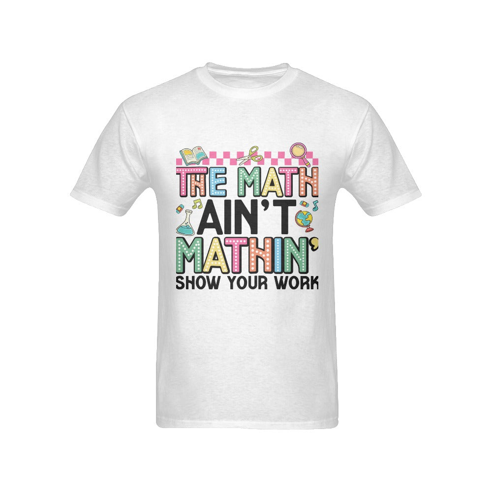 Math Ain't Mathin' Men's T-Shirt in USA Size (Front Printing Only)