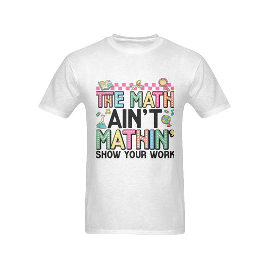 Math Ain't Mathin' Men's T-Shirt in USA Size (Front Printing Only)
