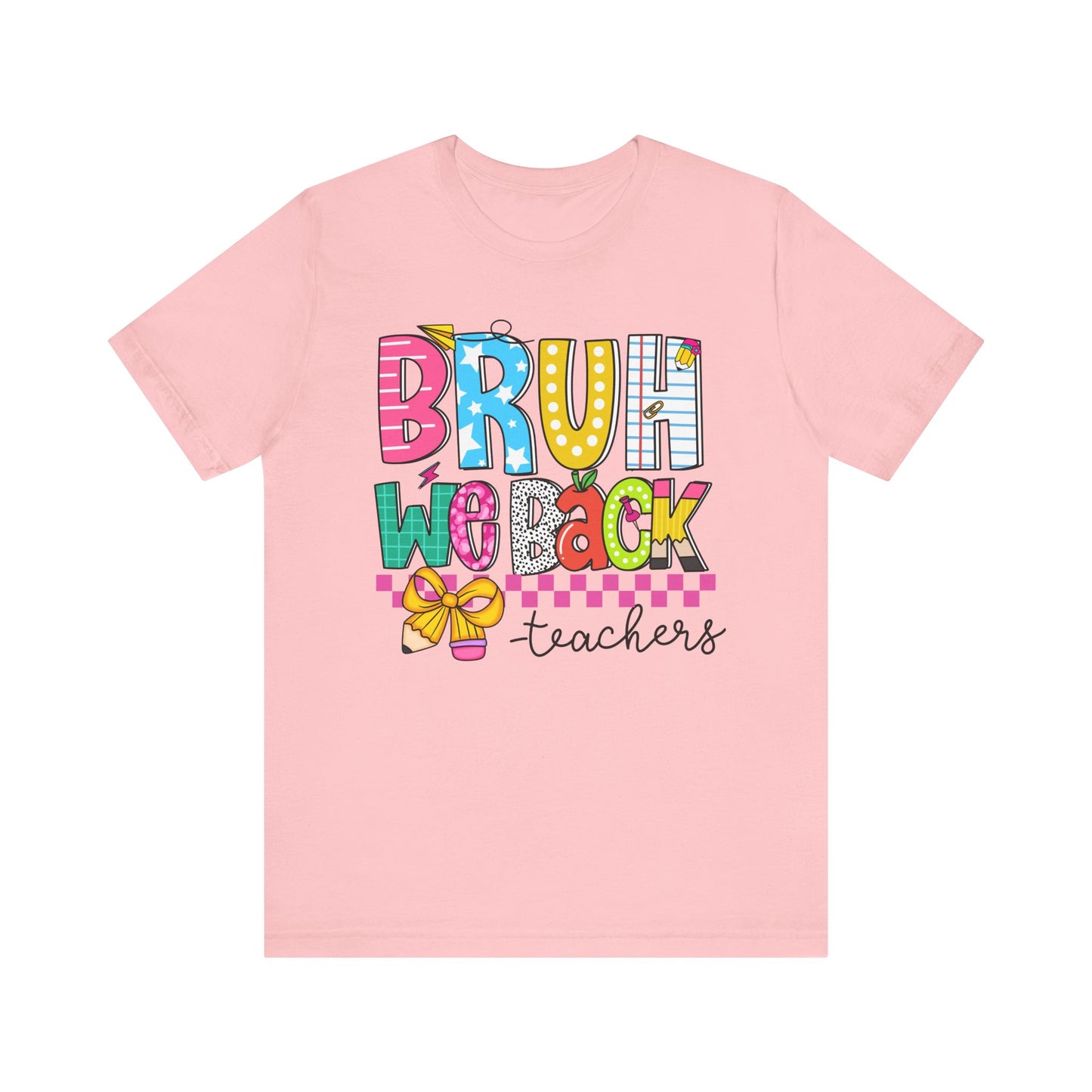 Colorful Teacher Bruh We Back to School Tee, Fun Teacher Shirt, Casual Gift for Educators, School Spirit Top, Gift for New Teachers