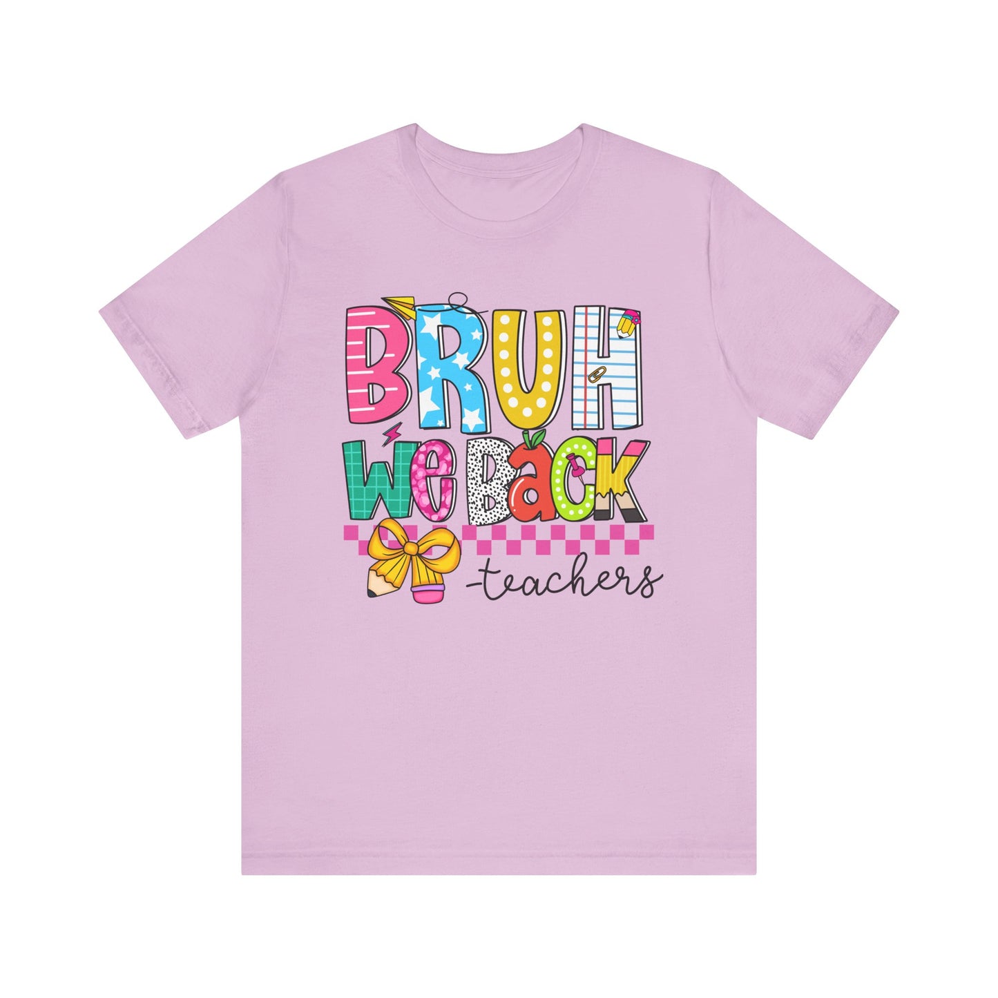 Colorful Teacher Bruh We Back to School Tee, Fun Teacher Shirt, Casual Gift for Educators, School Spirit Top, Gift for New Teachers