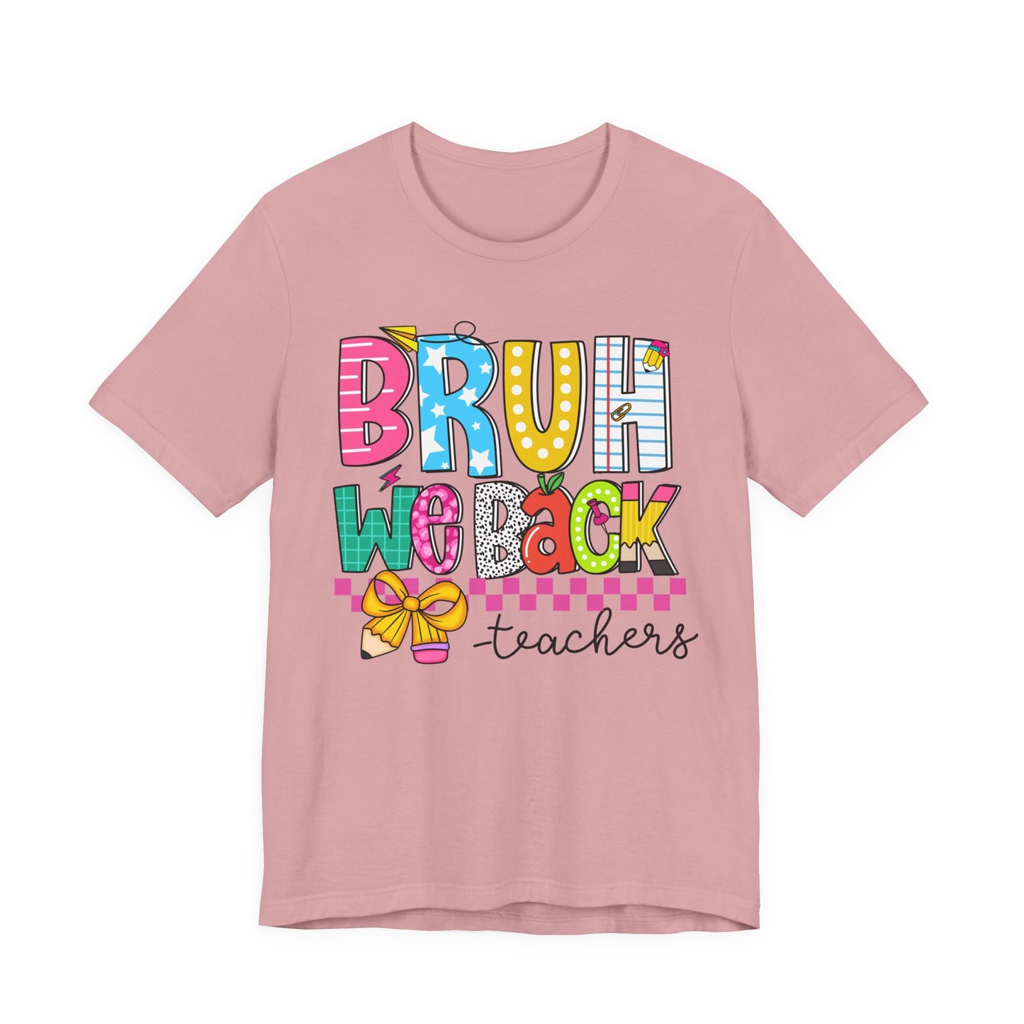 Colorful Teacher Bruh We Back to School Tee, Fun Teacher Shirt, Casual Gift for Educators, School Spirit Top, Gift for New Teachers