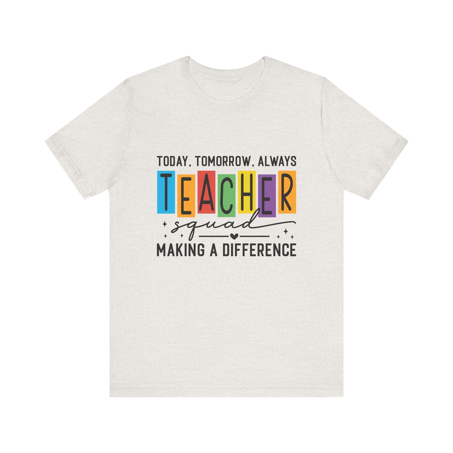 Colorful Teacher Squad Tee - Today, Tomorrow, Always, Perfect Gift for Educators, Back to School, Teacher Appreciation, Classroom [...]