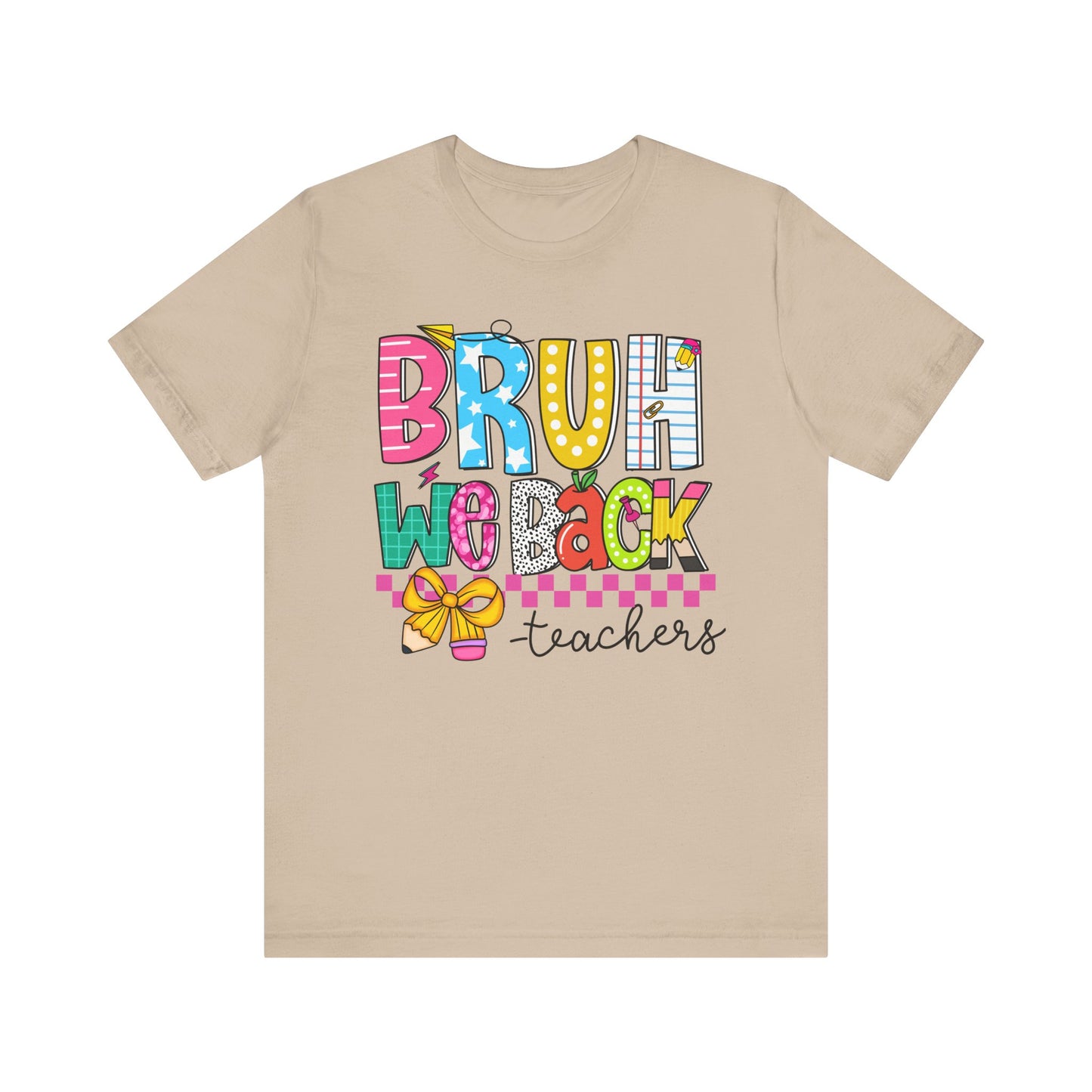 Colorful Teacher Bruh We Back to School Tee, Fun Teacher Shirt, Casual Gift for Educators, School Spirit Top, Gift for New Teachers
