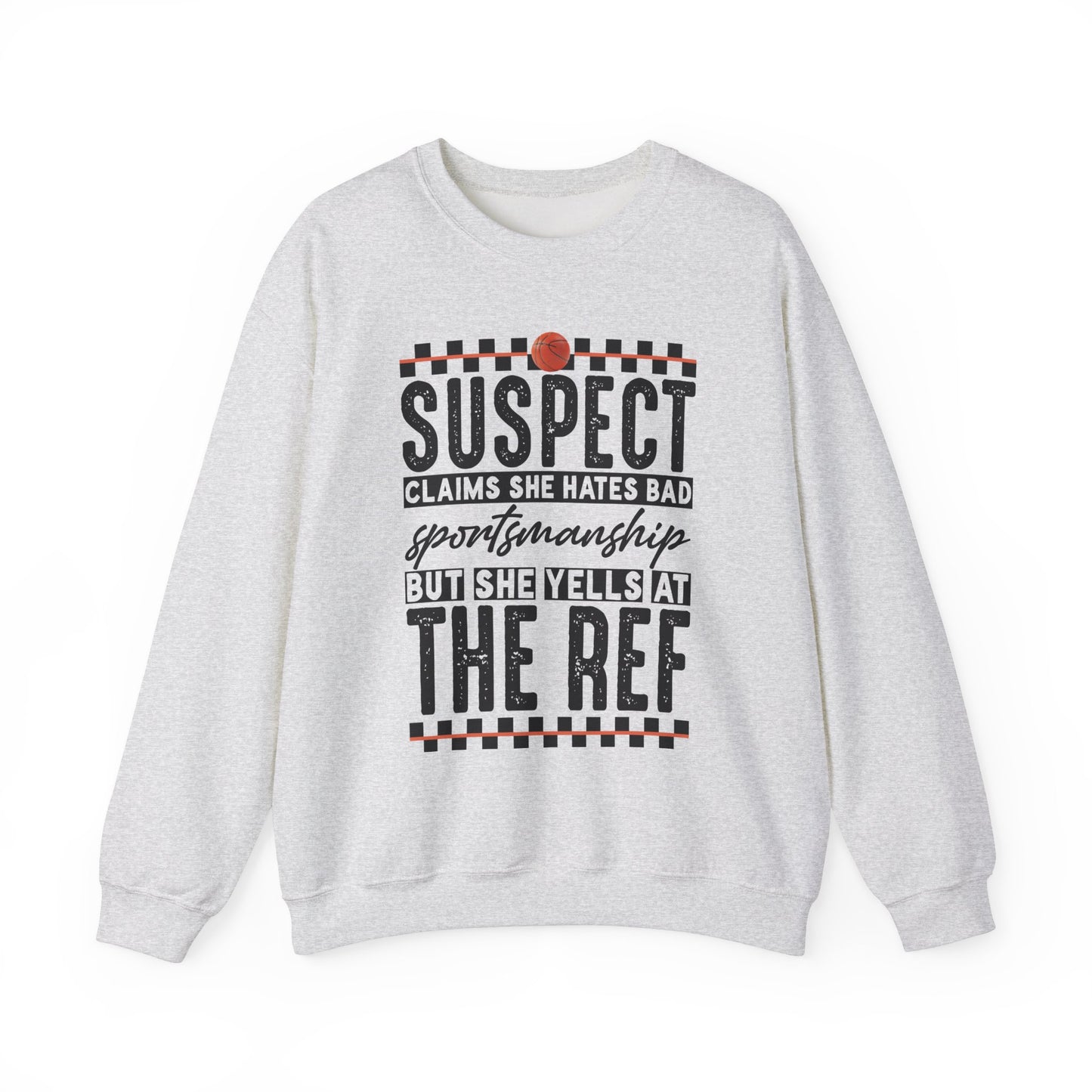 Funny Sportsmanship Crewneck Sweatshirt - 'Suspect Claims She Hates Bad Sportsmanship But She Yells at The Ref'