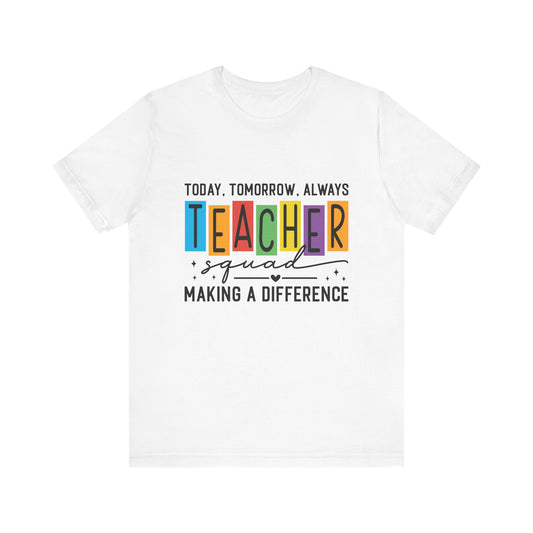 Colorful Teacher Squad Tee - Today, Tomorrow, Always, Perfect Gift for Educators, Back to School, Teacher Appreciation, Classroom [...]