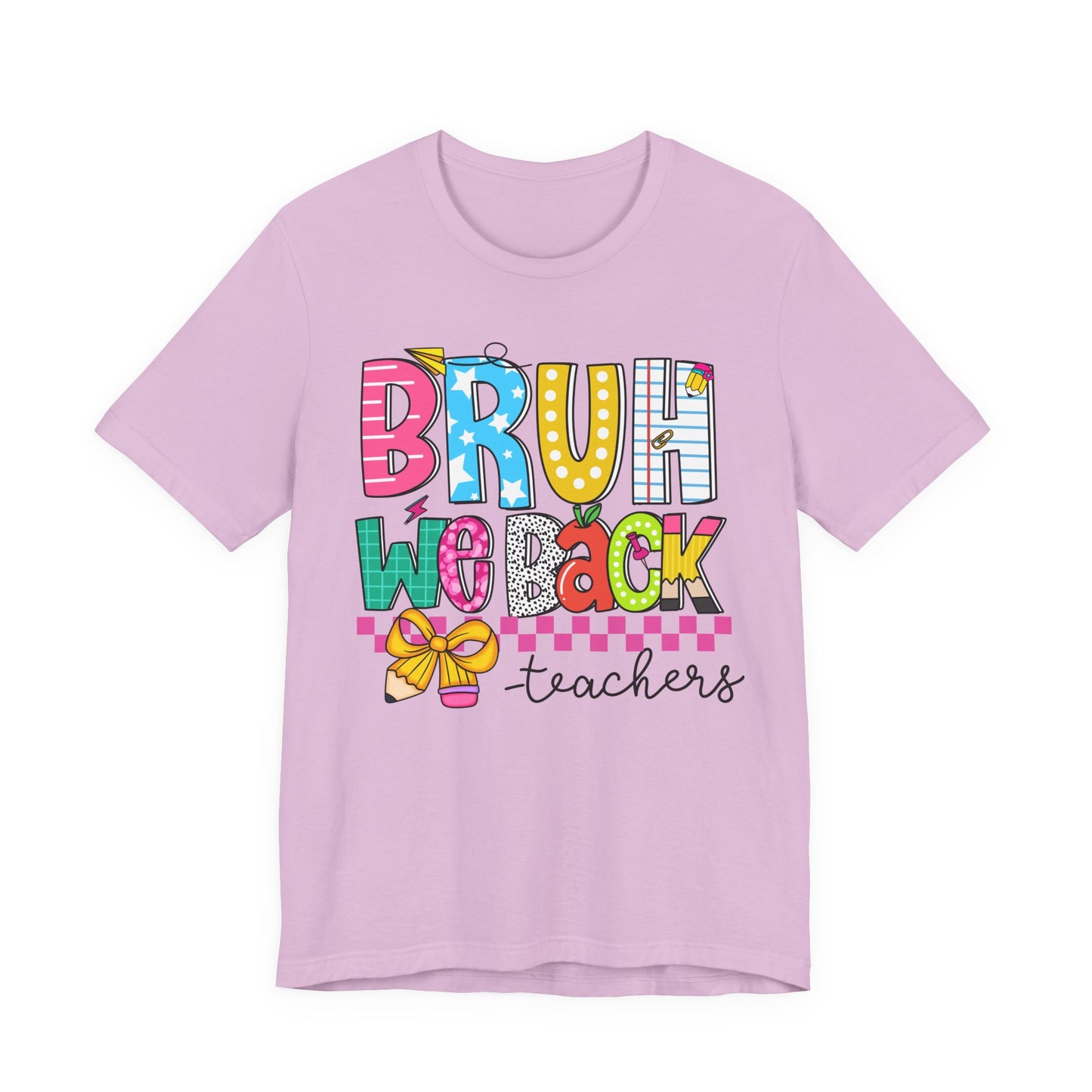 Colorful Teacher Bruh We Back to School Tee, Fun Teacher Shirt, Casual Gift for Educators, School Spirit Top, Gift for New Teachers