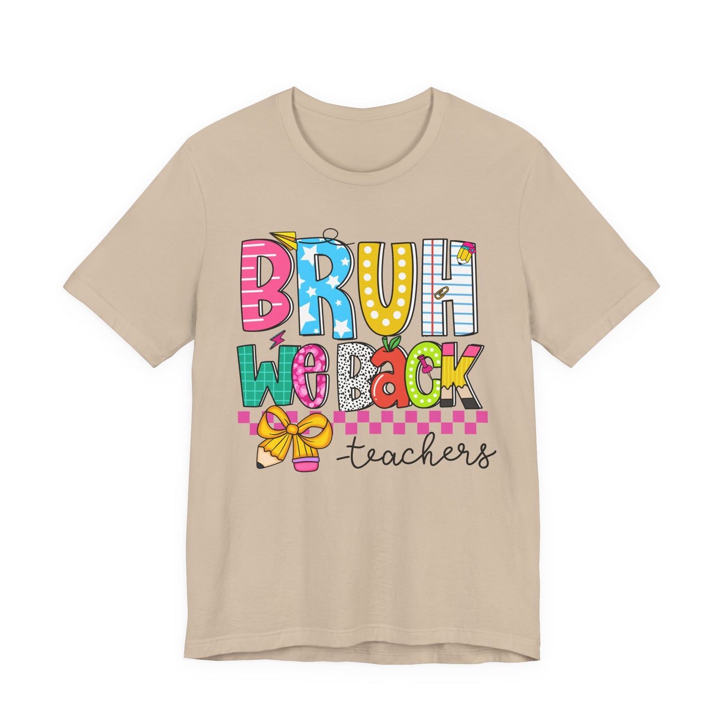 Colorful Teacher Bruh We Back to School Tee, Fun Teacher Shirt, Casual Gift for Educators, School Spirit Top, Gift for New Teachers