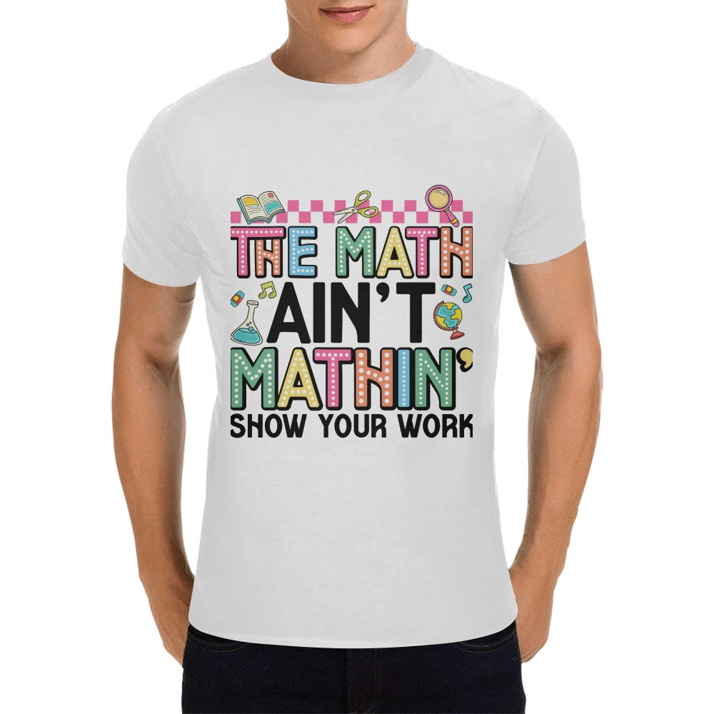 Math Ain't Mathin' Men's T-Shirt in USA Size (Front Printing Only)