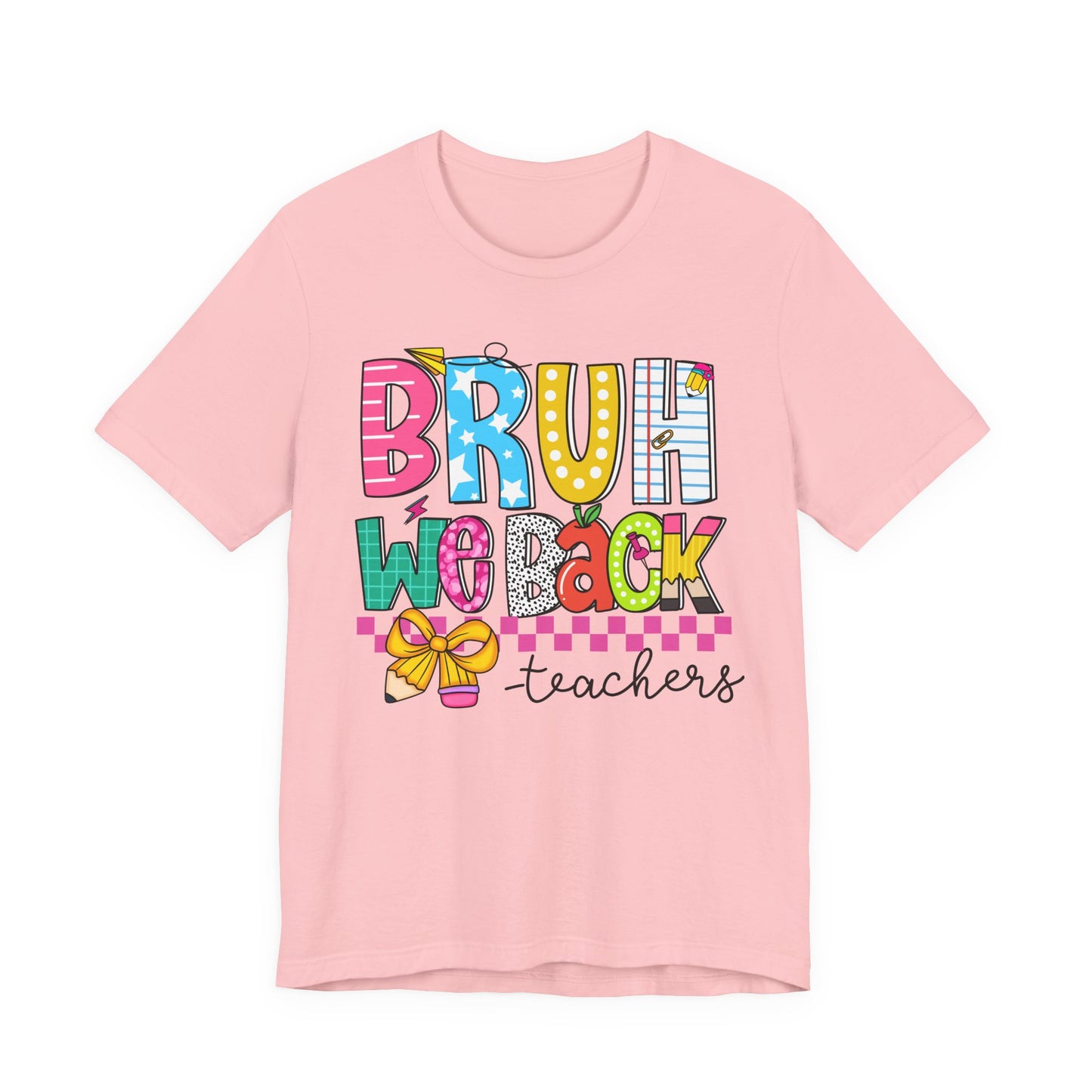 Colorful Teacher Bruh We Back to School Tee, Fun Teacher Shirt, Casual Gift for Educators, School Spirit Top, Gift for New Teachers