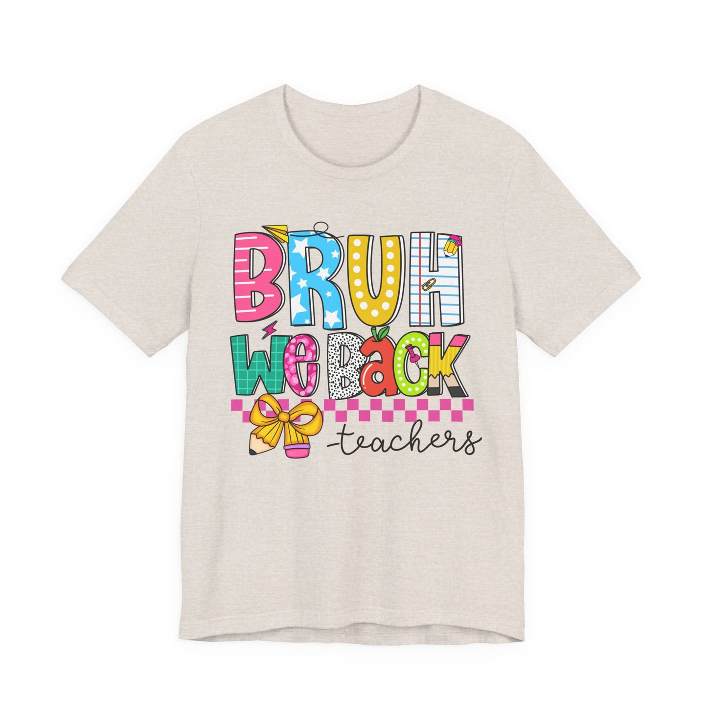 Colorful Teacher Bruh We Back to School Tee, Fun Teacher Shirt, Casual Gift for Educators, School Spirit Top, Gift for New Teachers