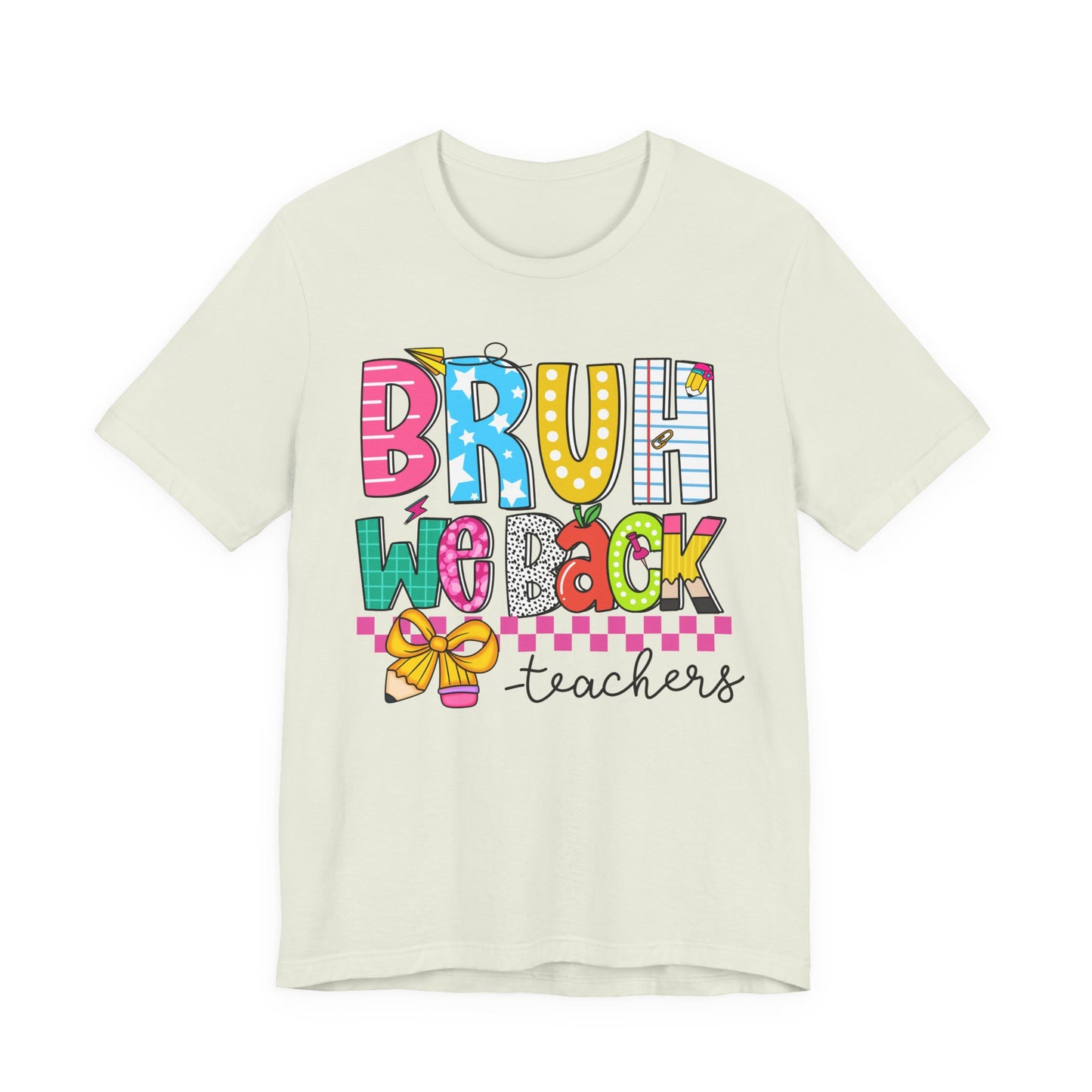 Colorful Teacher Bruh We Back to School Tee, Fun Teacher Shirt, Casual Gift for Educators, School Spirit Top, Gift for New Teachers