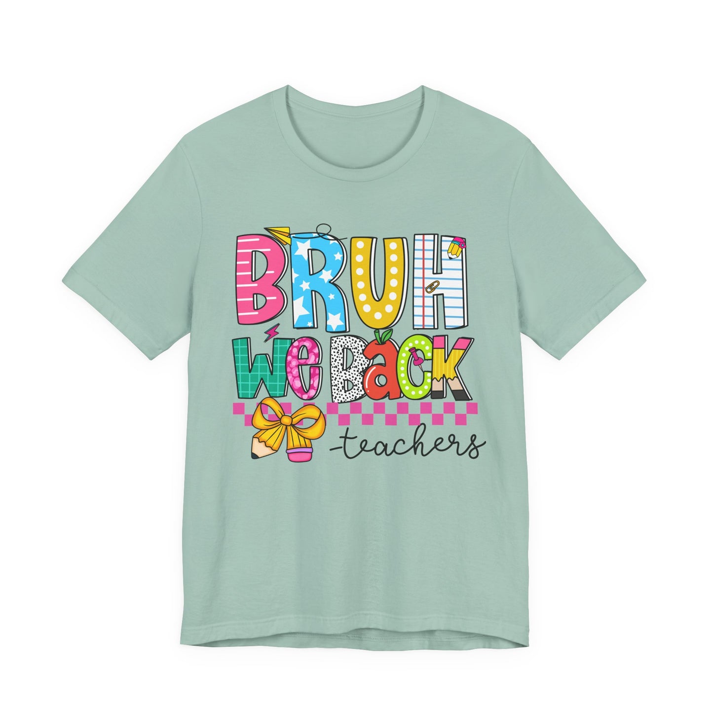 Colorful Teacher Bruh We Back to School Tee, Fun Teacher Shirt, Casual Gift for Educators, School Spirit Top, Gift for New Teachers