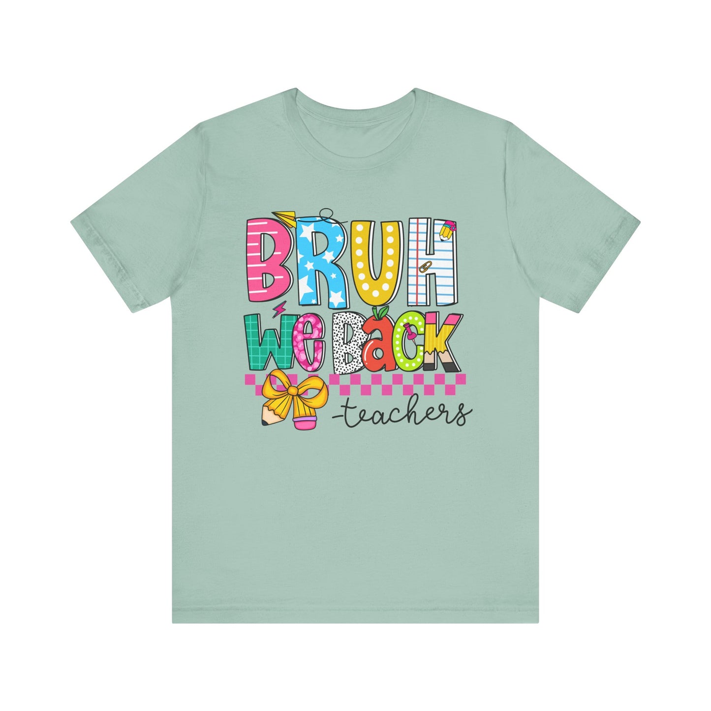 Colorful Teacher Bruh We Back to School Tee, Fun Teacher Shirt, Casual Gift for Educators, School Spirit Top, Gift for New Teachers