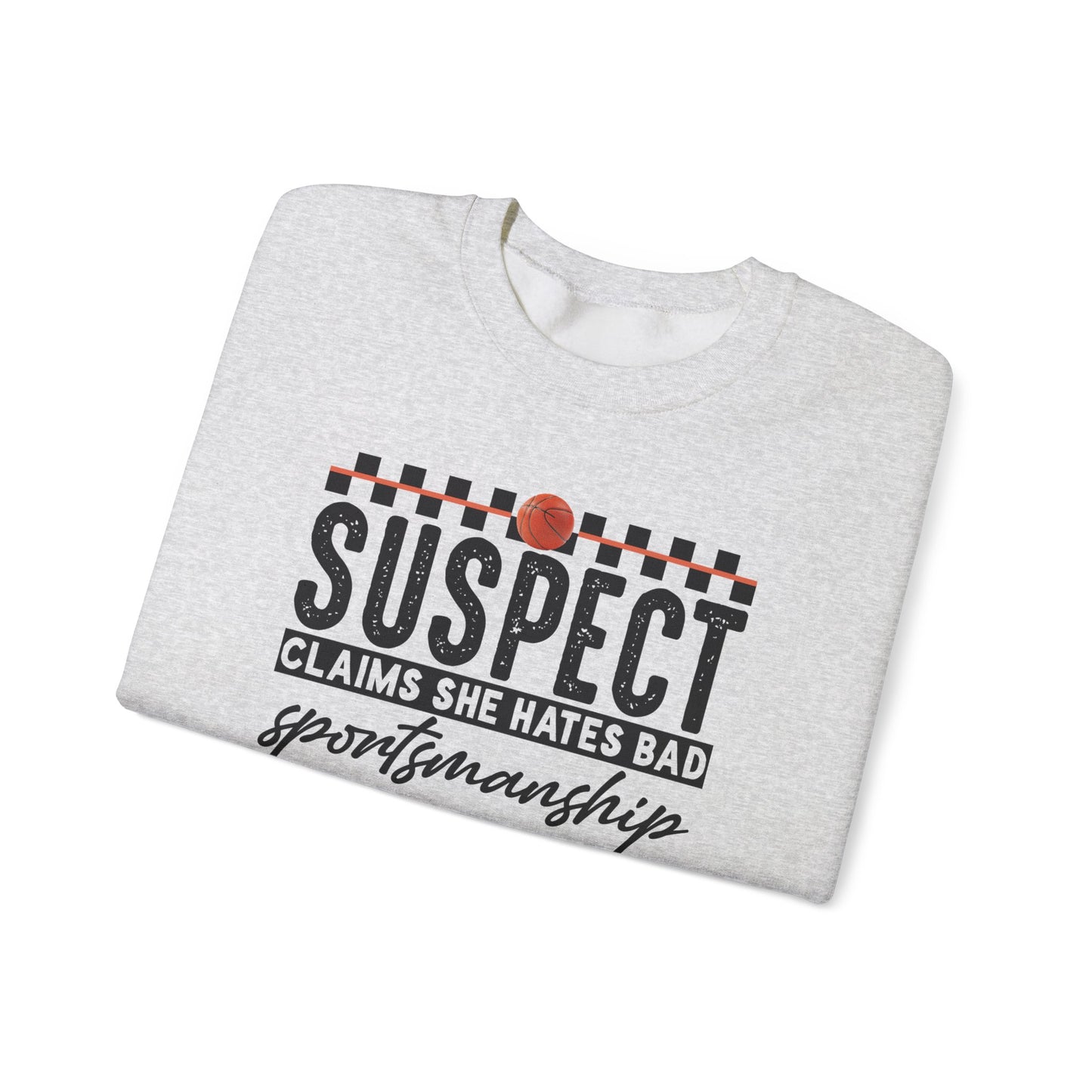 Funny Sportsmanship Crewneck Sweatshirt - 'Suspect Claims She Hates Bad Sportsmanship But She Yells at The Ref'